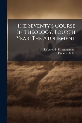 Cover image for The Seventy's Course in Theology, Fourth Year