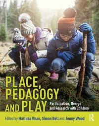 Cover image for Place, Pedagogy and Play: Participation, Design and Research with Children