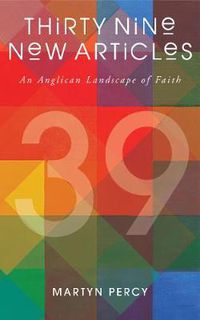 Cover image for Thirty Nine New Articles: An Anglican Landscape of Faith