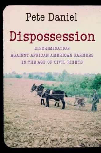 Cover image for Dispossession: Discrimination against African American Farmers in the Age of Civil Rights
