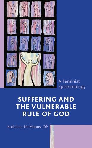 Cover image for Suffering and the Vulnerable Rule of God: A Feminist Epistemology