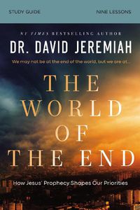 Cover image for The World of the End Bible Study Guide: How Jesus' Prophecy Shapes Our Priorities