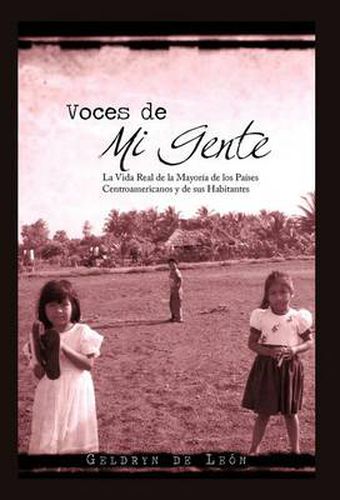 Voces de Mi Gente: La Vida Real de La Mayor a de Los Pa Ses Centroamericanos y de Sus Habitantes