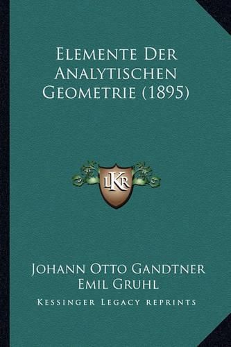 Elemente Der Analytischen Geometrie (1895)