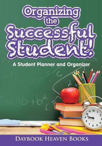 Cover image for Organizing the Successful Student! A Student Planner and Organizer