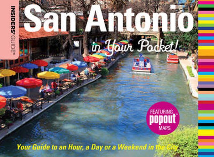 Insiders' Guide (R): San Antonio in Your Pocket: Your Guide To An Hour, A Day, Or A Weekend In The City