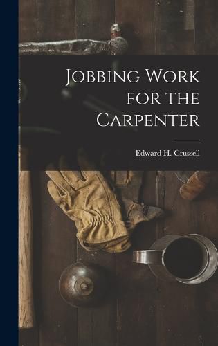 Jobbing Work for the Carpenter