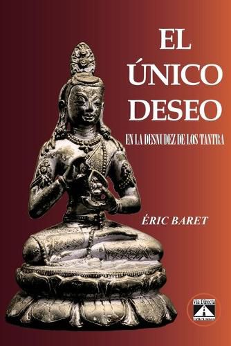 Cover image for El Unico Deseo: En La Desnudez de Los Tantra