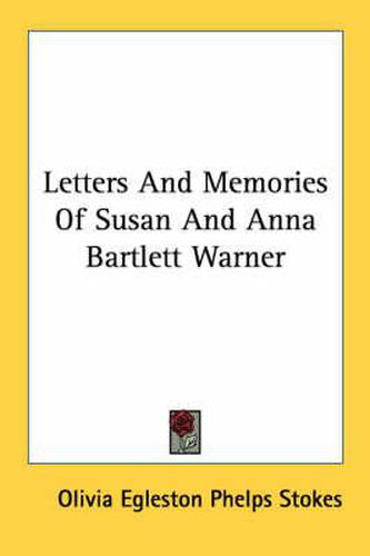 Cover image for Letters and Memories of Susan and Anna Bartlett Warner