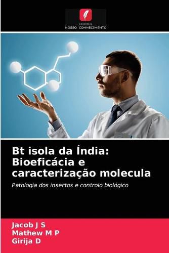 Bt isola da India: Bioeficacia e caracterizacao molecula