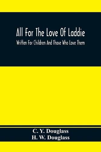 Cover image for All For The Love Of Laddie: Written For Children And Those Who Love Them