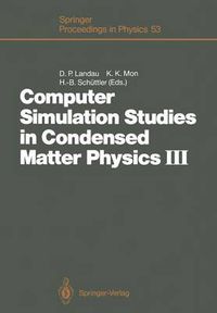 Cover image for Computer Simulation Studies in Condensed Matter Physics III: Proceedings of the Third Workshop Athens, GA, USA, February 12-16, 1990