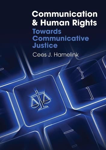 Cover image for Communication and Human Rights Towards Communicati ve Justice Global Media and Communication