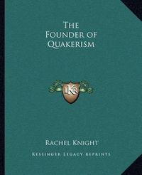 Cover image for The Founder of Quakerism