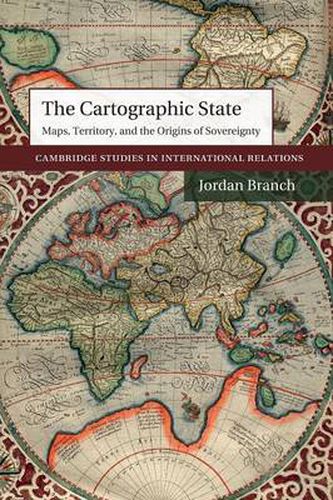 Cover image for The Cartographic State: Maps, Territory, and the Origins of Sovereignty