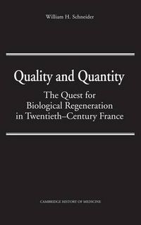 Cover image for Quality and Quantity: The Quest for Biological Regeneration in Twentieth-Century France