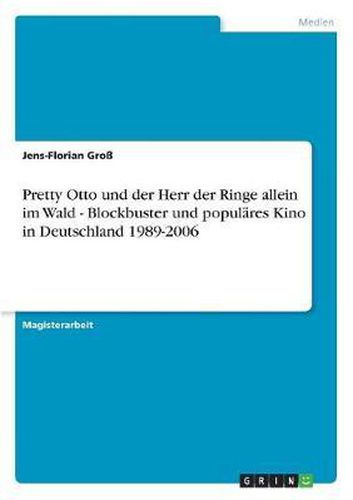 Cover image for Pretty Otto Und Der Herr Der Ringe Allein Im Wald - Blockbuster Und Populares Kino in Deutschland 1989-2006