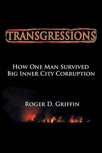 Cover image for Transgressions: How One Man Survived Big Intercity Corruption