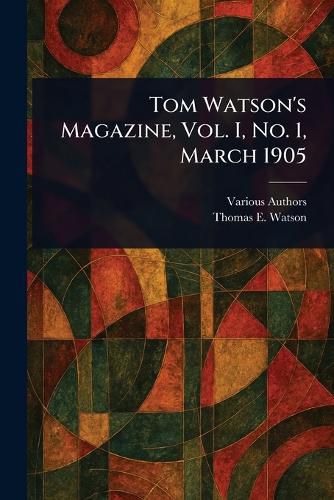 Cover image for Tom Watson's Magazine, Vol. I, No. 1, March 1905