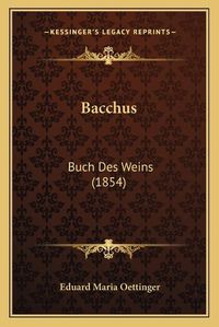 Cover image for Bacchus: Buch Des Weins (1854)