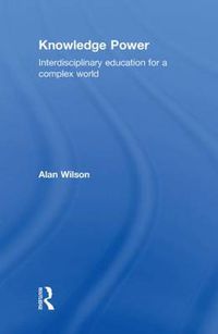 Cover image for Knowledge Power: Interdisciplinary Education for a Complex World