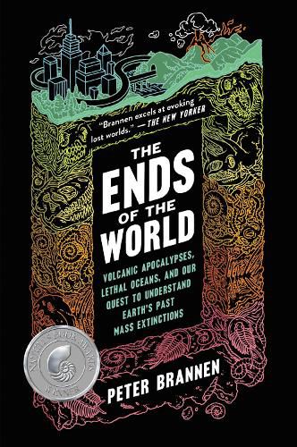 Cover image for The Ends of the World: Volcanic Apocalypses, Lethal Oceans, and Our Quest to Understand Earth's Past Mass Extinctions