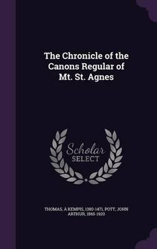 The Chronicle of the Canons Regular of Mt. St. Agnes