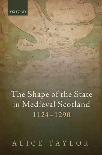 Cover image for The Shape of the State in Medieval Scotland, 1124-1290