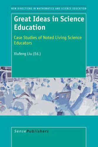Cover image for Great Ideas in Science Education: Case Studies of Noted Living Science Educators