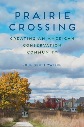 Cover image for Prairie Crossing: Creating an American Conservation Community
