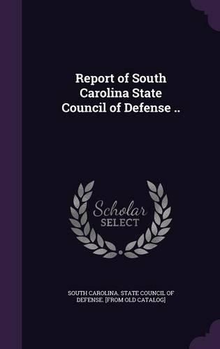 Report of South Carolina State Council of Defense ..