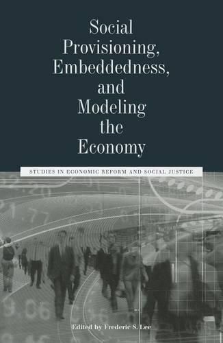 Cover image for Social Provisioning, Embeddedness, and Modeling the Economy: Studies in Economic Reform and Social Justice