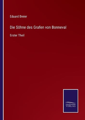 Cover image for Die Soehne des Grafen von Bonneval: Erster Theil