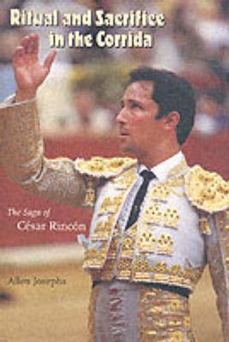 Cover image for Ritual and Sacrifice in the Corrida: The Saga of Cesar Rincon