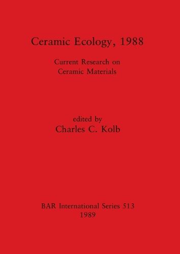 Cover image for Ceramic ecology, 1988: Current Research on Ceramic Materials