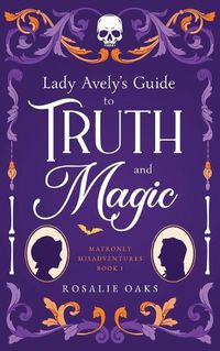 Cover image for Lady Avely's Guide to Truth and Magic