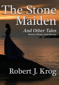 Cover image for The Stone Maiden and Other Tales