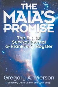 Cover image for The Maia's Promise: The Digital Survival Journal of Franklin C. Royster