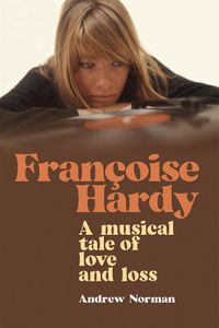 Cover image for Francoise Hardy: A musical tale of love and loss