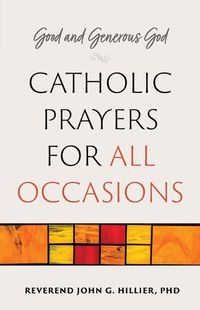 Cover image for Good and Generous God: Catholic Prayers for All Occasions