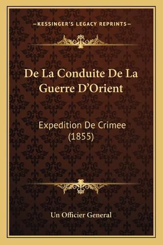 Cover image for de La Conduite de La Guerre D'Orient: Expedition de Crimee (1855)