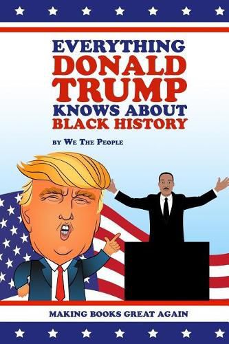 Cover image for Everything Donald Trump Knows about Black History