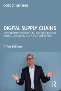 Cover image for Digital Supply Chains: Key Facilitator to Industry 4.0 and New Business Models, Leveraging S/4 HANA and Beyond