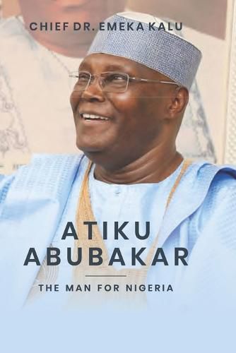 Cover image for Atiku Abubakar the Man for Nigeria