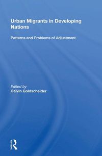 Cover image for Urban Migrants In Developing Nations: Patterns And Problems Of Adjustment