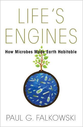 Cover image for Life's Engines: How Microbes Made Earth Habitable