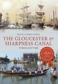 Cover image for The Gloucester & Sharpness Canal Through Time