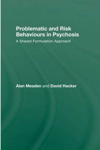 Cover image for Problematic and Risk Behaviours in Psychosis: A Shared Formulation Approach