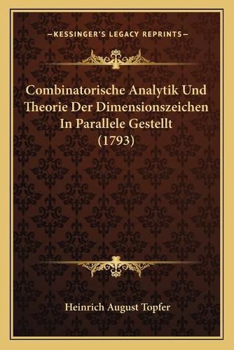 Combinatorische Analytik Und Theorie Der Dimensionszeichen in Parallele Gestellt (1793)