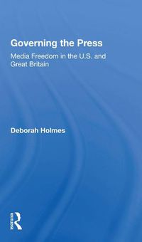 Cover image for Governing the Press: Media Freedom in the U.S. and Great Britain